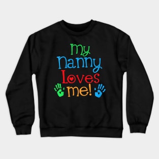 Kids My Nanny Loves Me Gift Grandson Granddaughter Crewneck Sweatshirt